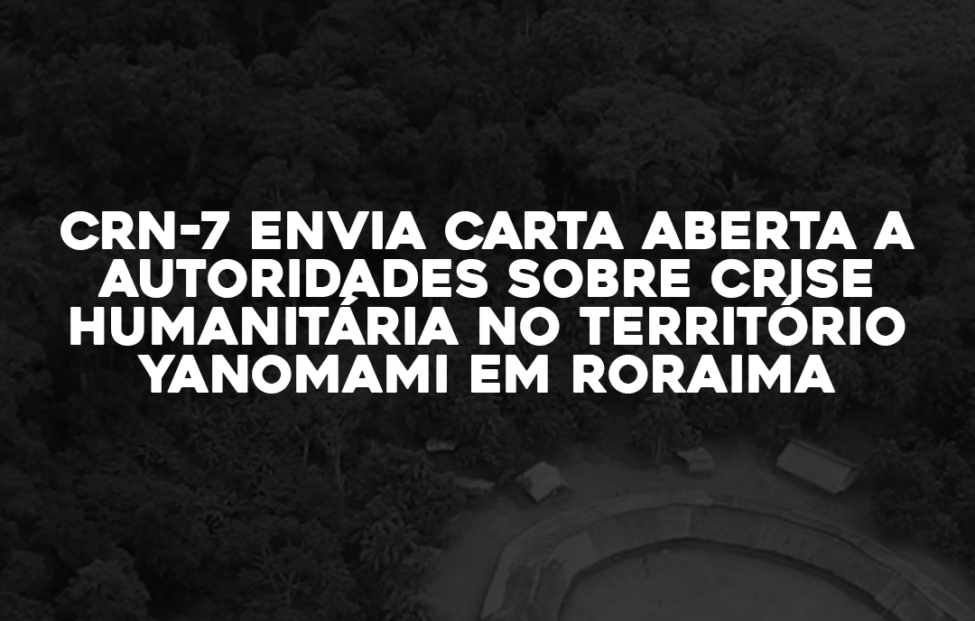 Read more about the article CRN-7 envia Carta Aberta a autoridades sobre crise humanitária no Território Yanomami em Roraima